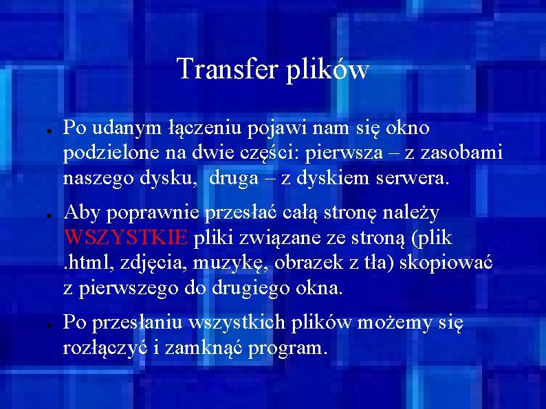 Transfer plików ● ● ● Po udanym łączeniu pojawi nam się okno podzielone na