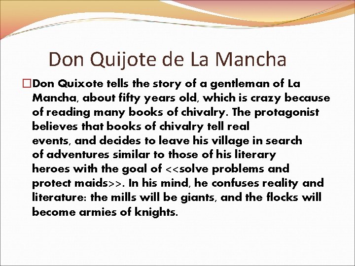 Don Quijote de La Mancha �Don Quixote tells the story of a gentleman of