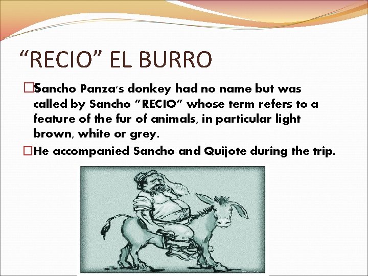 “RECIO” EL BURRO �Sancho Panza's donkey had no name but was called by Sancho