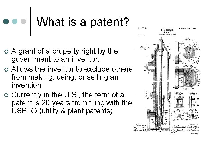 What is a patent? ¢ ¢ ¢ A grant of a property right by