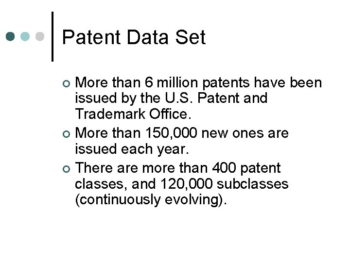 Patent Data Set More than 6 million patents have been issued by the U.