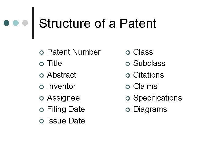 Structure of a Patent ¢ ¢ ¢ ¢ Patent Number Title Abstract Inventor Assignee