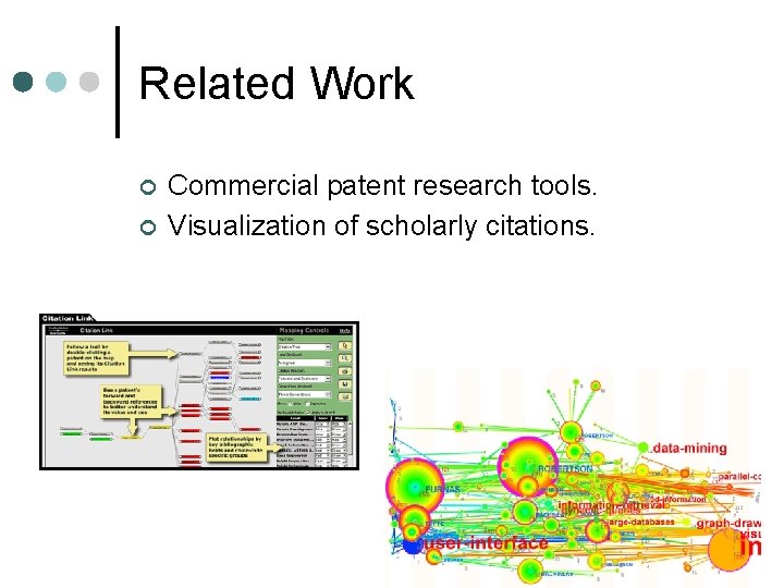 Related Work ¢ ¢ Commercial patent research tools. Visualization of scholarly citations. 