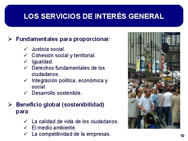 LOS SERVICIOS DE INTERÉS GENERAL Ø Fundamentales para proporcionar: ü ü Justicia social. Cohesión