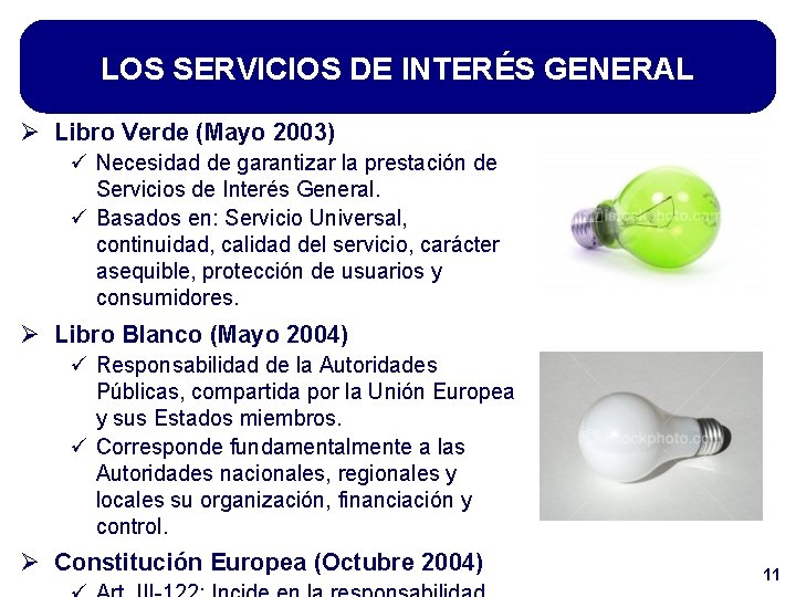 LOS SERVICIOS DE INTERÉS GENERAL Ø Libro Verde (Mayo 2003) ü Necesidad de garantizar