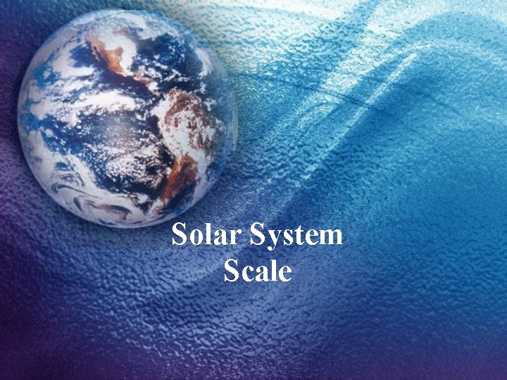 Solar System Scale 