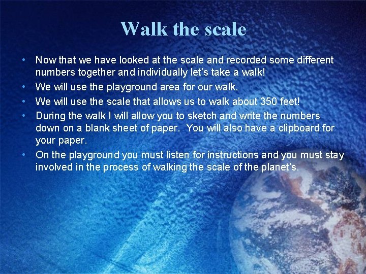 Walk the scale • Now that we have looked at the scale and recorded