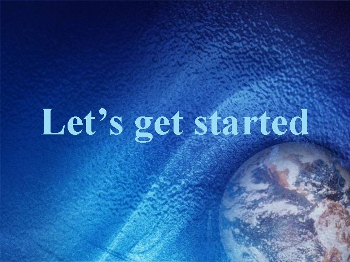 Let’s get started 
