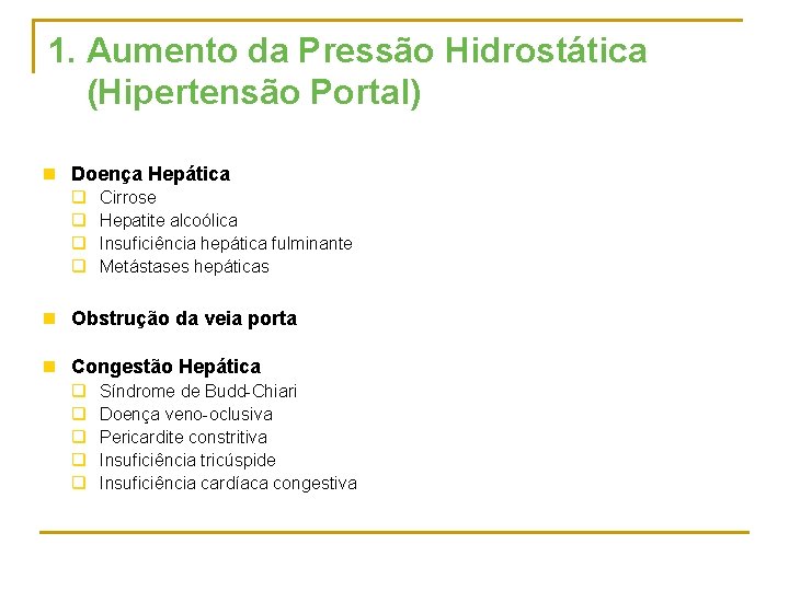 1. Aumento da Pressão Hidrostática (Hipertensão Portal) n Doença Hepática q q Cirrose Hepatite