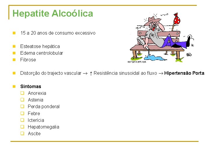 Hepatite Alcoólica n 15 a 20 anos de consumo excessivo n Esteatose hepática n