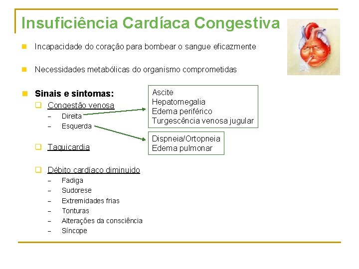 Insuficiência Cardíaca Congestiva n Incapacidade do coração para bombear o sangue eficazmente n Necessidades