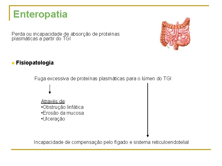 Enteropatia Perda ou incapacidade de absorção de proteínas plasmáticas a partir do TGI n