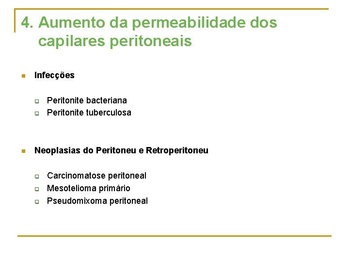4. Aumento da permeabilidade dos capilares peritoneais n Infecções q q n Peritonite bacteriana