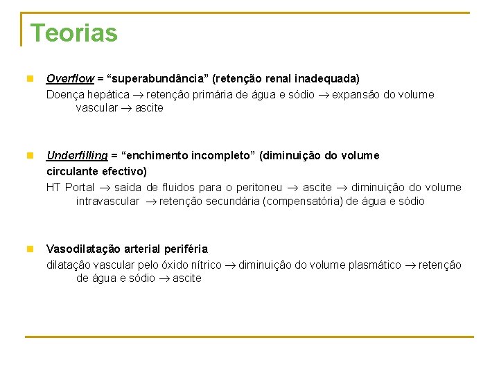 Teorias n Overflow = “superabundância” (retenção renal inadequada) Doença hepática retenção primária de água