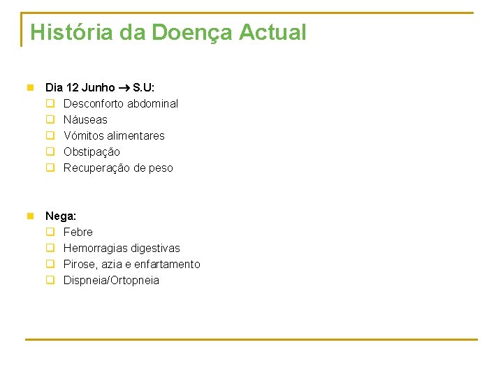 História da Doença Actual n Dia 12 Junho S. U: q Desconforto abdominal q