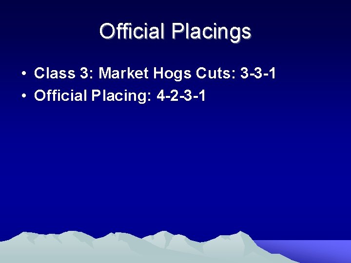 Official Placings • Class 3: Market Hogs Cuts: 3 -3 -1 • Official Placing: