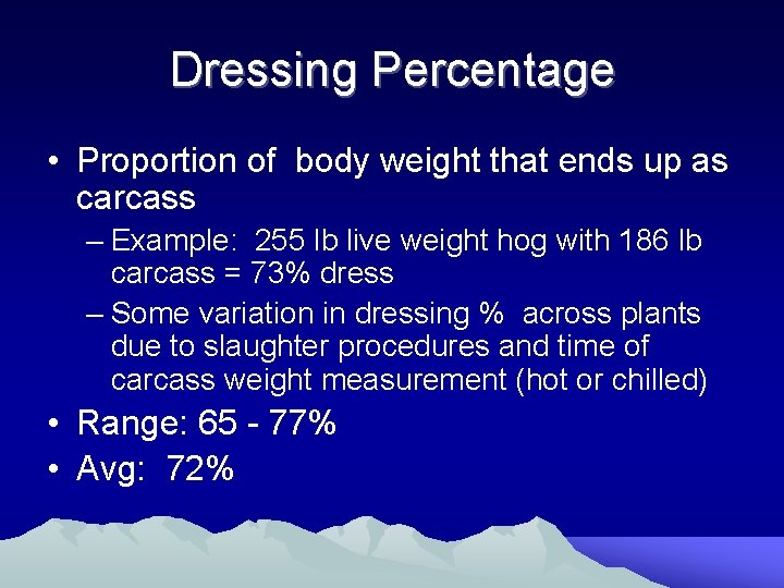 Dressing Percentage • Proportion of body weight that ends up as carcass – Example: