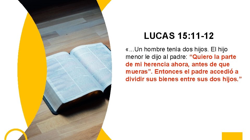 LUCAS 15: 11 -12 «. . . Un hombre tenía dos hijos. El hijo