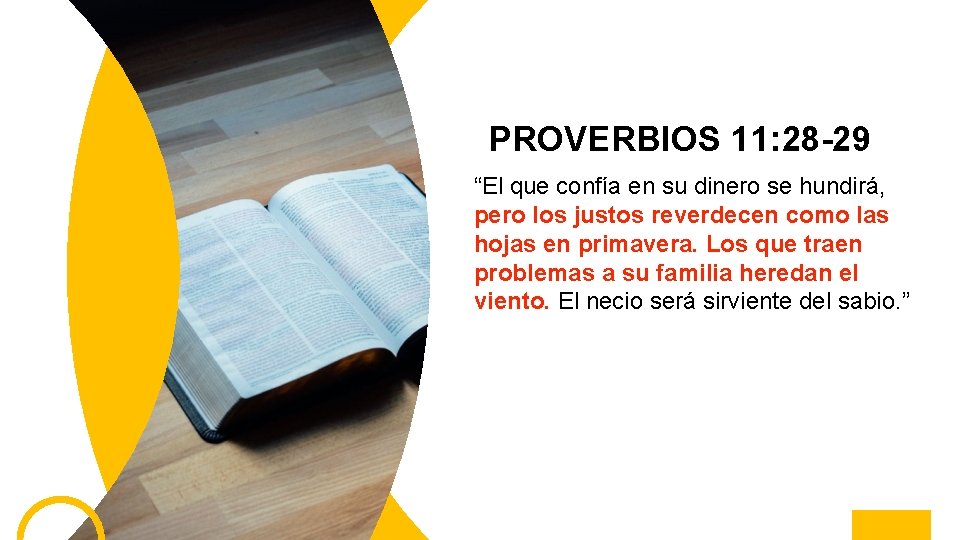 PROVERBIOS 11: 28 -29 “El que confía en su dinero se hundirá, pero los