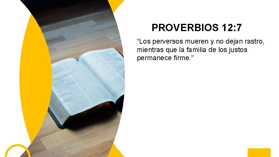 PROVERBIOS 12: 7 “Los perversos mueren y no dejan rastro, mientras que la familia
