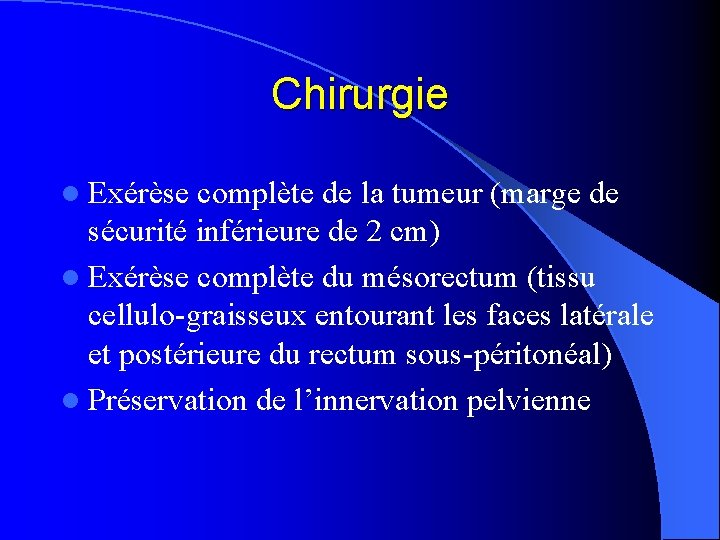 Chirurgie l Exérèse complète de la tumeur (marge de sécurité inférieure de 2 cm)