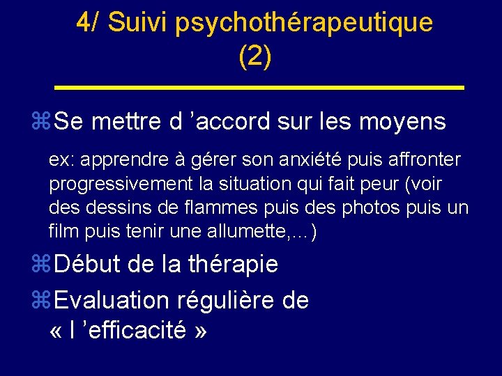 4/ Suivi psychothérapeutique (2) z. Se mettre d ’accord sur les moyens ex: apprendre