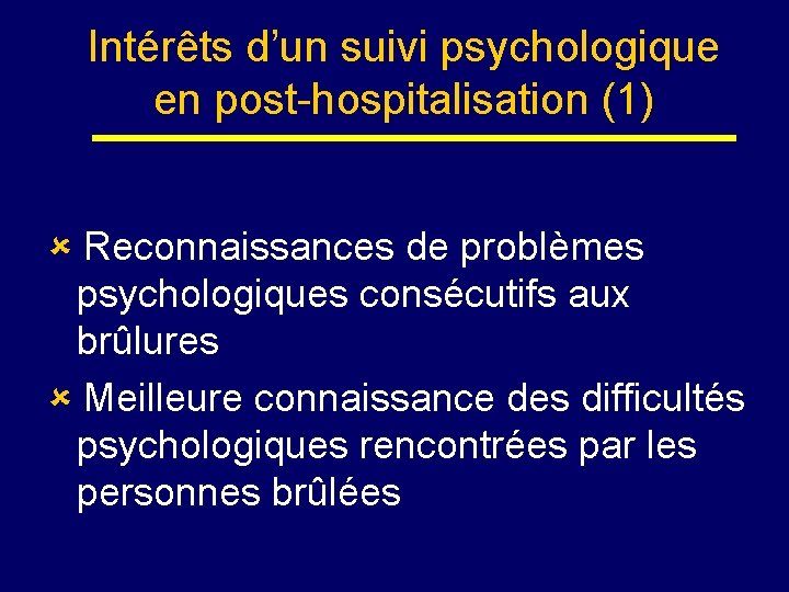 Intérêts d’un suivi psychologique en post-hospitalisation (1) Reconnaissances de problèmes psychologiques consécutifs aux brûlures
