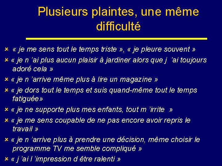 Plusieurs plaintes, une même difficulté « je me sens tout le temps triste »