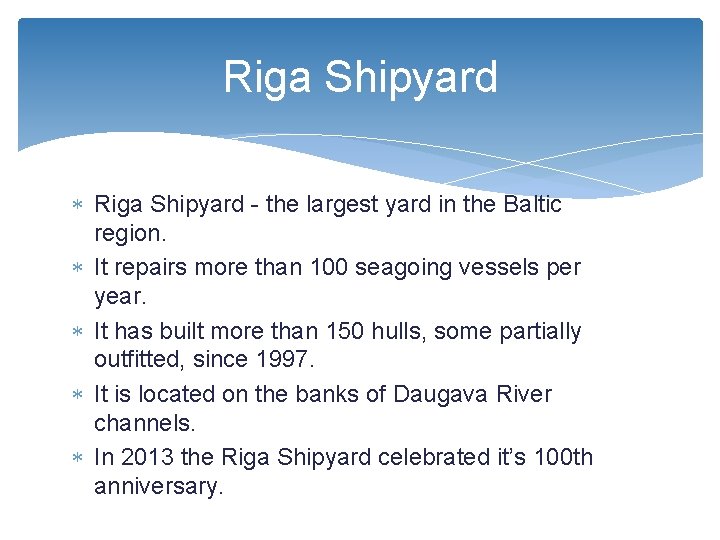 Riga Shipyard - the largest yard in the Baltic region. It repairs more than