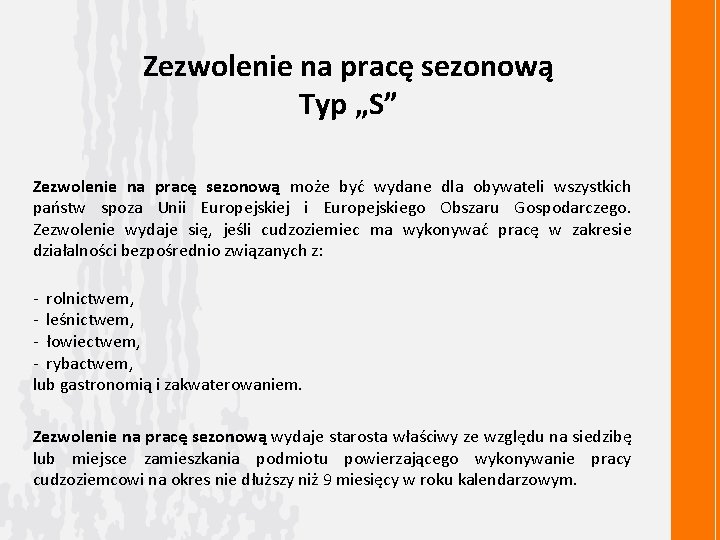 Zezwolenie na pracę sezonową Typ „S” Zezwolenie na pracę sezonową może być wydane dla