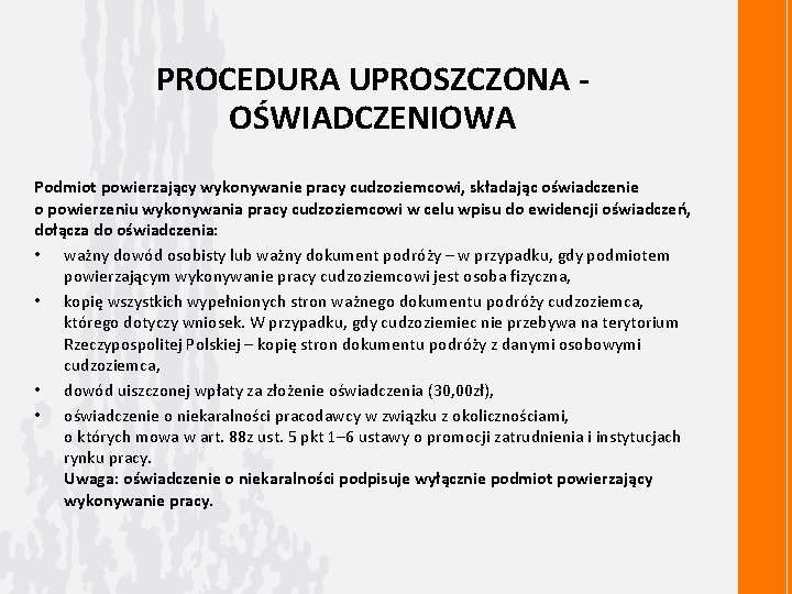 PROCEDURA UPROSZCZONA - OŚWIADCZENIOWA Podmiot powierzający wykonywanie pracy cudzoziemcowi, składając oświadczenie o powierzeniu wykonywania PROCEDURA UPROSZCZONA - OŚWIADCZENIOWA Podmiot powierzający wykonywanie pracy cudzoziemcowi, składając oświadczenie o powierzeniu wykonywania