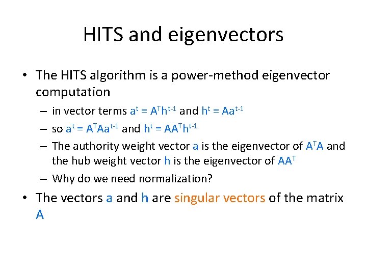 HITS and eigenvectors • The HITS algorithm is a power-method eigenvector computation – in