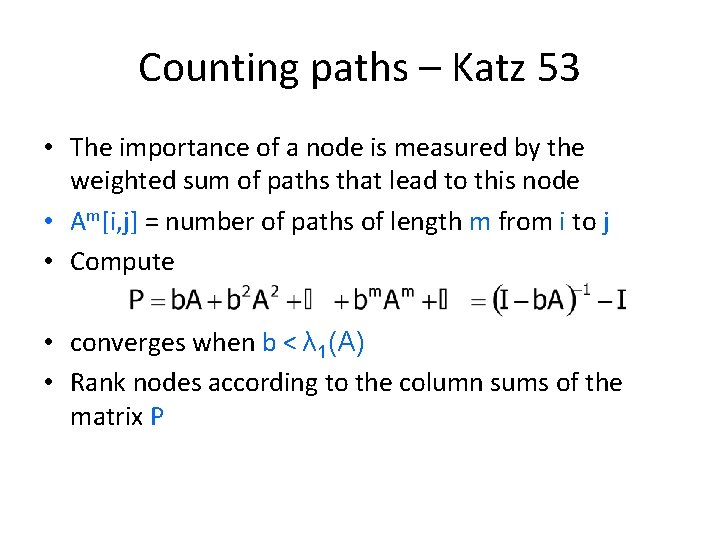 Counting paths – Katz 53 • The importance of a node is measured by