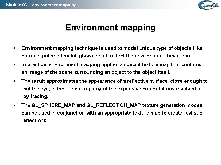 Module 06 – environment mapping Environment mapping § Environment mapping technique is used to