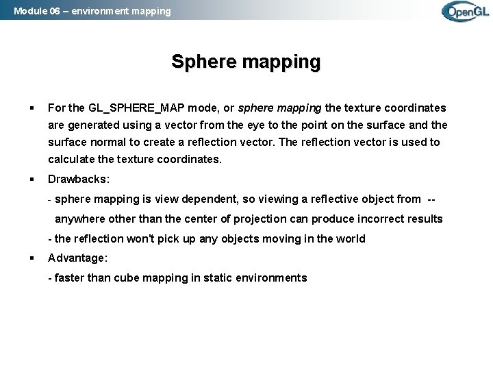 Module 06 – environment mapping Sphere mapping § For the GL_SPHERE_MAP mode, or sphere