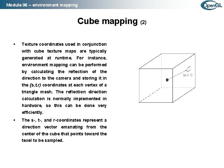 Module 06 – environment mapping Cube mapping (2) § Texture coordinates used in conjunction