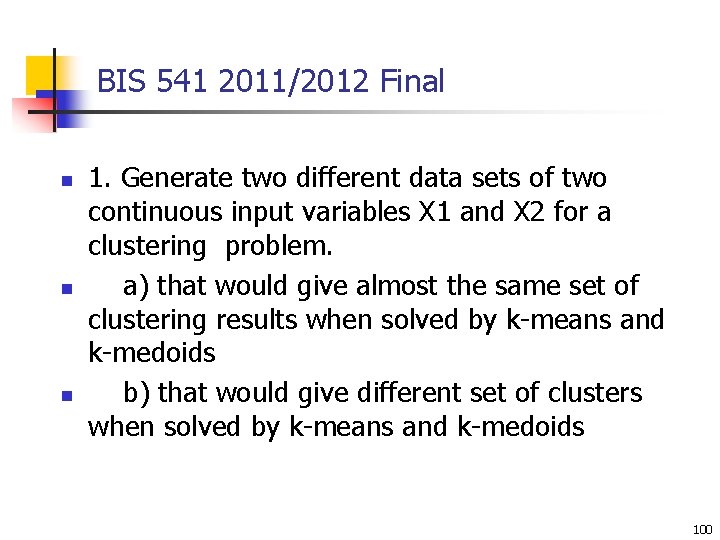 BIS 541 2011/2012 Final n n n 1. Generate two different data sets of