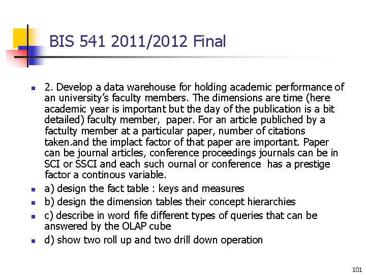 BIS 541 2011/2012 Final n n n 2. Develop a data warehouse for holding
