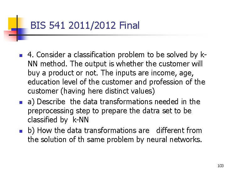 BIS 541 2011/2012 Final n n n 4. Consider a classification problem to be