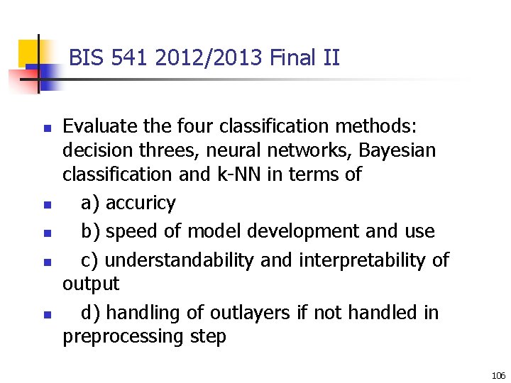 BIS 541 2012/2013 Final II n n n Evaluate the four classification methods: decision
