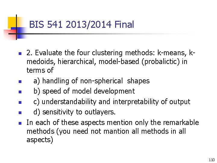 BIS 541 2013/2014 Final n n n 2. Evaluate the four clustering methods: k-means,