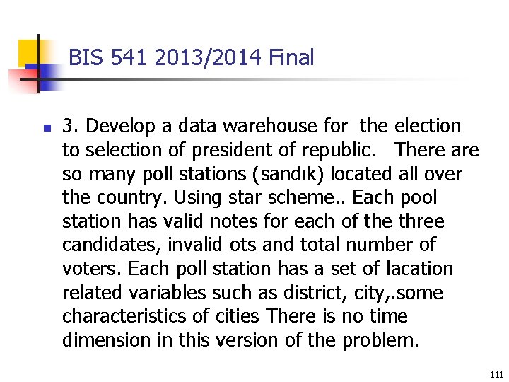BIS 541 2013/2014 Final n 3. Develop a data warehouse for the election to