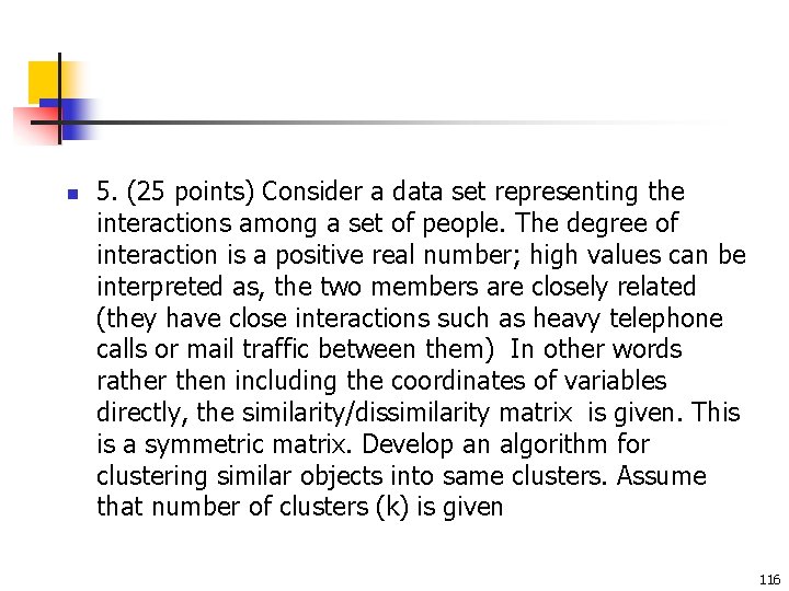 n 5. (25 points) Consider a data set representing the interactions among a set