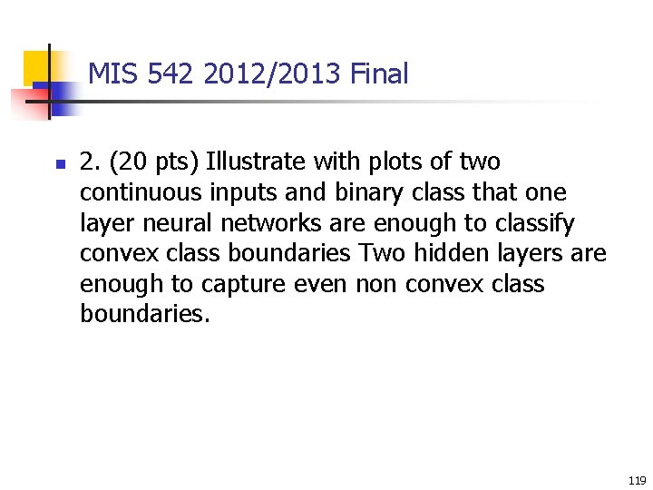 MIS 542 2012/2013 Final n 2. (20 pts) Illustrate with plots of two continuous