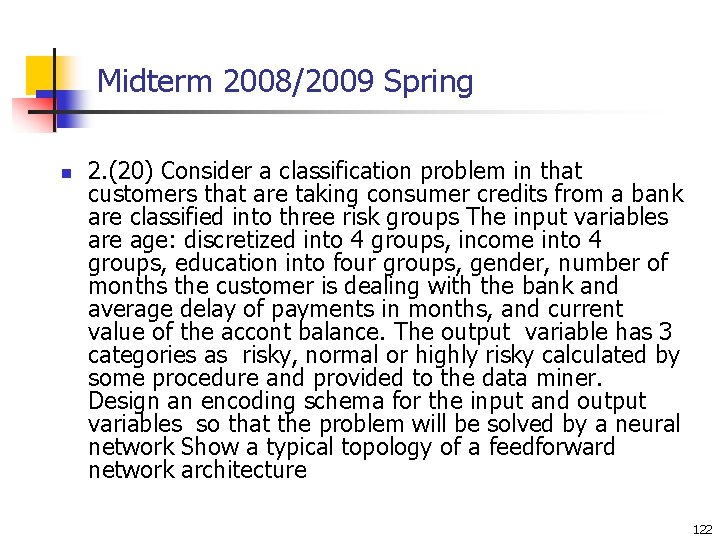 Midterm 2008/2009 Spring n 2. (20) Consider a classification problem in that customers that