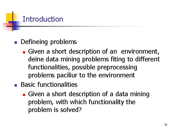 Introduction n n Defineing problems n Given a short description of an environment, deine