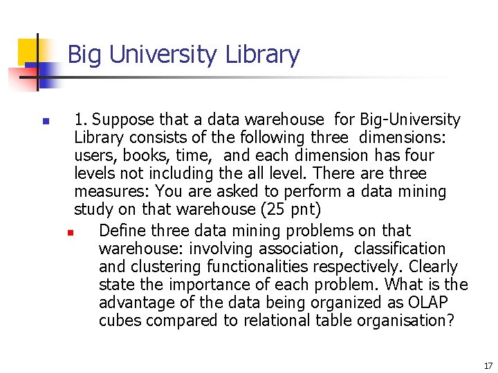 Big University Library n 1. Suppose that a data warehouse for Big-University Library consists