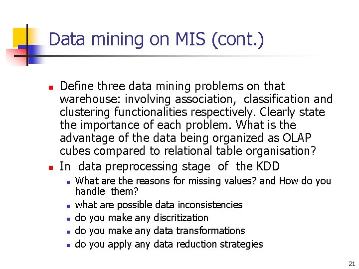 Data mining on MIS (cont. ) n n Define three data mining problems on