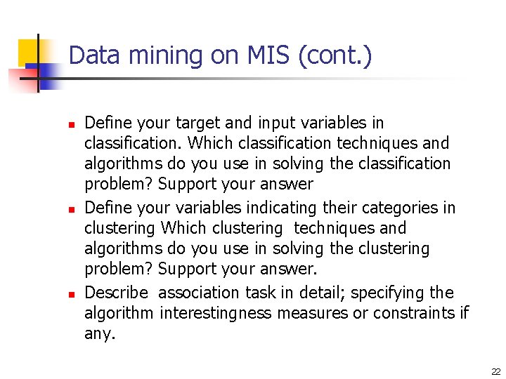 Data mining on MIS (cont. ) n n n Define your target and input