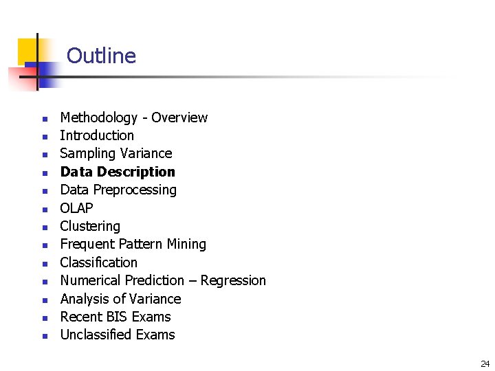 Outline n n n n Methodology - Overview Introduction Sampling Variance Data Description Data